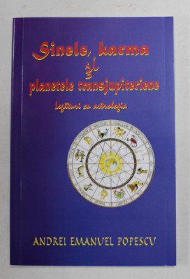 SINELE , KARMA SI PLANETELE TRANSJUPITERIENE - LEGATURI CU ASTROLOGIA de ANDREI EMANUEL POPESCU , 2021 foto