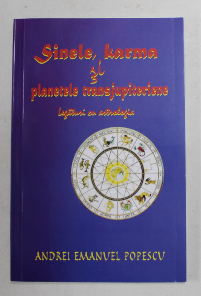 SINELE , KARMA SI PLANETELE TRANSJUPITERIENE - LEGATURI CU ASTROLOGIA de ANDREI EMANUEL POPESCU , 2021