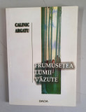 Frumusetea lumii vazute - Calinic Argatu