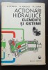 Acționări hidraulice. Elemente și sisteme - A. Oprean, Fl. Ionescu, Al. Dorin