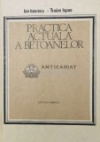 Practica actuala a betoanelor - 1986 - Traian Ispas ($U95), Tehnica