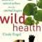 Wild Health: How Animals Keep Themselves Will and What We Can Learn from Them