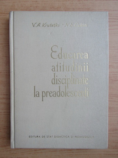 V. A. Krutetki - Educarea atitudinii disciplinate la preadolescenti ((1961)