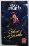 COULEURS DE L &#039;INCENDIE, LES ENFANTS DU DESASTRE par PIERRE LEMAITRE , roman , 2018