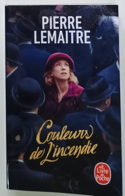 COULEURS DE L &amp;#039;INCENDIE, LES ENFANTS DU DESASTRE par PIERRE LEMAITRE , roman , 2018 foto