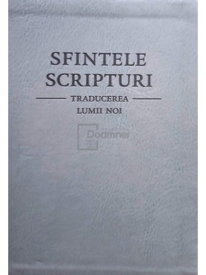 Sfintele Scripturi. Traducerea lumii noi (Editia: 2006) foto