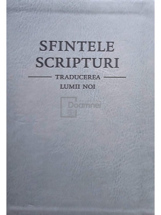 Sfintele Scripturi. Traducerea lumii noi (Editia: 2006)