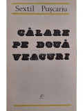 Sextil Pușcariu - Călare pe două veacuri. Amintiri din tinerețe (1895-1906) (editia 1968)