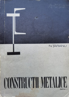 Constructii Metalice Partea I - N. Taranu ,554859 foto