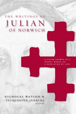 The Writings of Julian of Norwich: A Vision Showed to a Devout Woman and a Revelation of Love foto