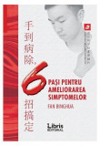 6 pași pentru ameliorarea simptomelor - Paperback brosat - Fan Binghua - Libris Editorial