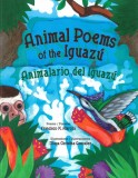Animal Poems of the Iguazu: Animalario del Iguazu