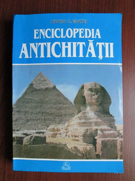 Horia C. Matei - Enciclopedia antichității