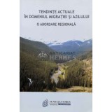 Tendinte actuale in domeniul migratiei si azilului o abordare regionala - 2008 - Colectiv (N157)
