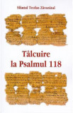 Talcuire la Psalmul 118 - Teofan Zavoratul