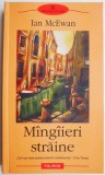 Ian McEwan - Mangaieri straine | Carti Beletristica