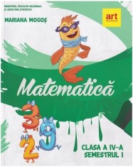 Matematica. Manual clasa a IV-a. Semestrul I - Mariana Mogoş