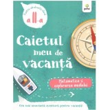 Caietul meu de vacanta. Matematica si explorarea mediului clasa 2-a