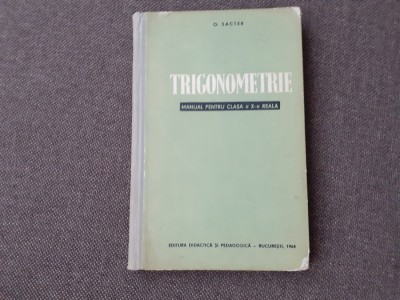 O. Sacter - Trigonometrie. Manual pentru clasa a X-a reala EDITIE CARTONATA foto