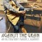 Against the Grain: An Instrument Maker&#039;s Journey