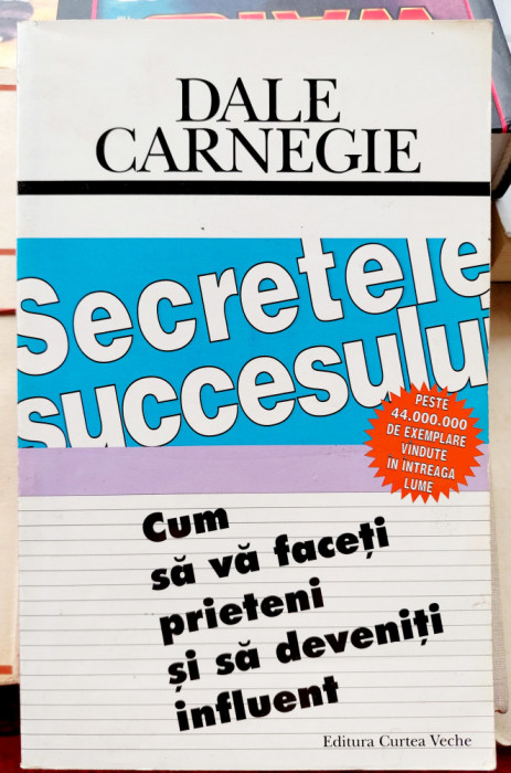 Secretele succesului Cum sa va faceti prieteni si sa deveniti influent