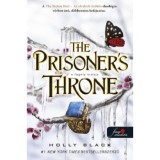 The Prisoner&#039;s Throne - A fogoly tr&oacute;nja - Az elrabolt &ouml;r&ouml;k&ouml;s 2. - Holly Black