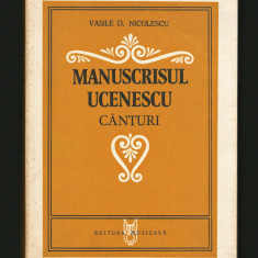 MANUSCRISUL UCENESCU, CÂNTURI - VASILE D, NICOLESCU EDITURA MUZICALĂ, CARTE RARĂ