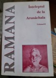 INTELEPTUL DE LA ARUNACHALA ,VOL II DE SRI RAMANA MAHARSHI