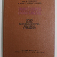 INSUFICIENTA CORONARIANA - ASPECTE CLINICE , ELECTROCARDIOGRAFICE , BIUMORALE SI TERAPEUTICE de B. THEODORESCU ...V. CUNESCU , 1968 , PREZINTA SUBLIN