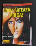 Indeparteaza frica! - Vera Peiffer