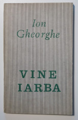 Ion Gheorghe - Vine iarba (1968; tiraj 1965 ex.) foto