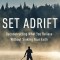 Set Adrift: Deconstructing What You Believe Without Sinking Your Faith