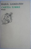 Cartea Iubirii - Rasul Gamzatov - Poezii - Beletristica