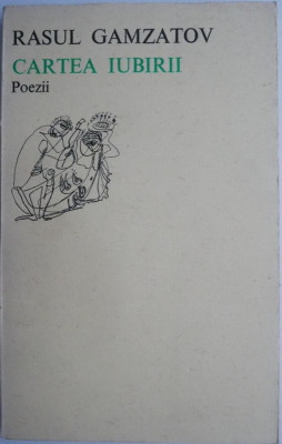 Cartea iubirii (Poezii) &amp;ndash; Rasul Gamzatov foto