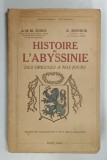 HISTOIRE DE L'ABYSSINE , DES ORIGINES A NOS JOURS par A. H. M. JONES et E. MONROE , 1935