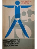Georgeta Chirita - Activitatile corporale si factorii educativi (Editia: 1978)