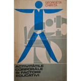 Georgeta Chirita - Activitatile corporale si factorii educativi (Editia: 1978)