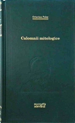 Octavian Paler - Calomnii mitologice foto
