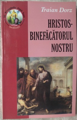 TRAIAN DORZ: HRISTOS - BINEFACATORUL NOSTRU (MEDITATII/RUGACIUNI/CANTARI) [1999] foto