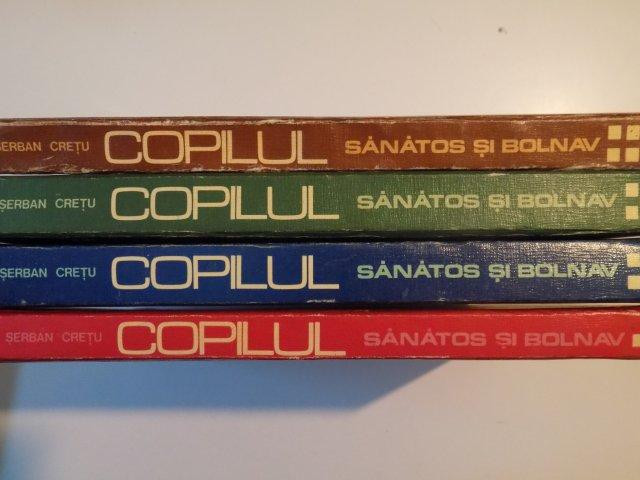 COPILUL SANATOS SI BOLNAV , 4 VOL de SERBAN CRETU , 1976