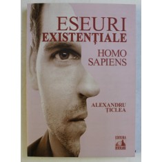 ESEURI EXISTENTIALE , HOMO SAPIENS de ALEXANDRU TICLEA , 2019