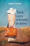 Țara care trăiește &icirc;n mine - Paperback brosat - Nina Trifan - Univers