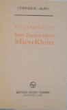 PE URMELE LUI ION INOCENTIU MICU KLEIN de CORNELIU ALBU , 1983