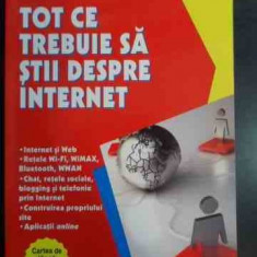 Tot Ce Trebuie Sa Stii Despre Internet - Traian Anghel ,541844