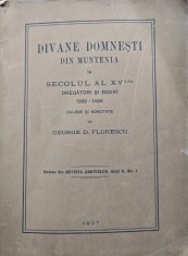 Divane Domnesti din Muntenia in secolul al XV-lea Dregatori si boieri 1389-1496 Culese si adnotate de George D. Florescu