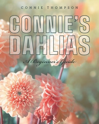 Connie&amp;#039;s Dahlias: A Beginner&amp;#039;s Guide foto