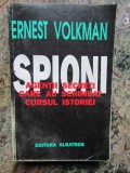 Ernest Volkman - Spioni: agenții secreți care au schimbat cursul istoriei