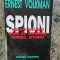 Ernest Volkman - Spioni: agenții secreți care au schimbat cursul istoriei