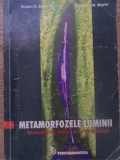 METAMORFOZELE LUMINII. BIOFOTONICA, STIINTA A COMPLEXITATII - T.D. STANCIULESCU, D.M. MANU - Editura PERFORMANTICA - 2000
