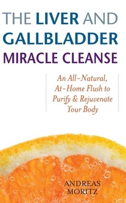 The Liver and Gallbladder Miracle Cleanse: An All-Natural, At-Home Flush to Purify and Rejuvenate Your Body foto
